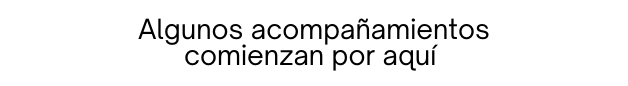Algunos acompañamientos comienzan por aquí